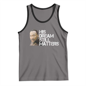 His Dream Still Matters Tank Top Martin Luther King Jr TS14 Deep Heather Black Print Your Wear