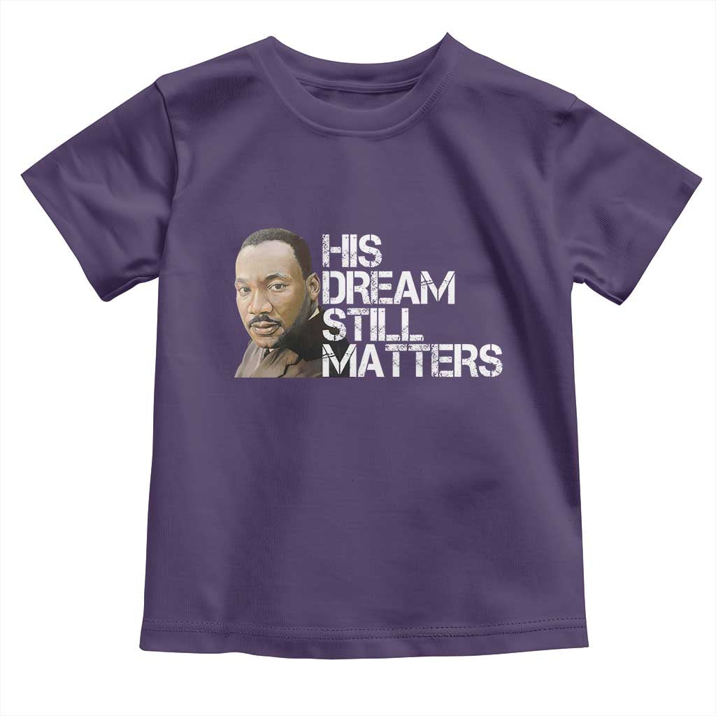 His Dream Still Matters Toddler T Shirt Martin Luther King Jr TS14 Purple Print Your Wear