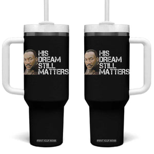 His Dream Still Matters Tumbler With Handle Martin Luther King Jr TS14 One Size: 40 oz Black Print Your Wear