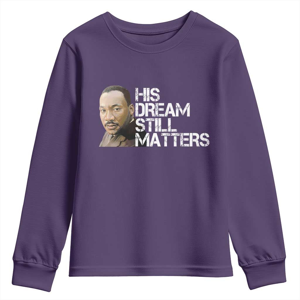 His Dream Still Matters Youth Sweatshirt Martin Luther King Jr TS14 Purple Print Your Wear