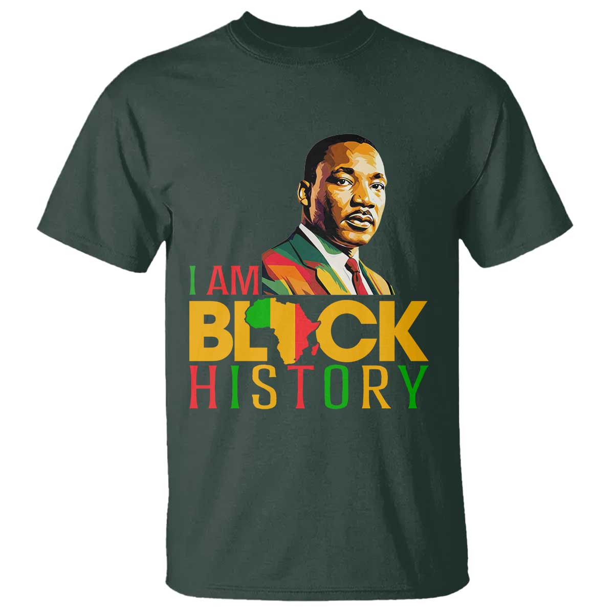 I Am Black History T Shirt Martin Luther Jr King African American Pride TS14 Dark Forest Green Print Your Wear