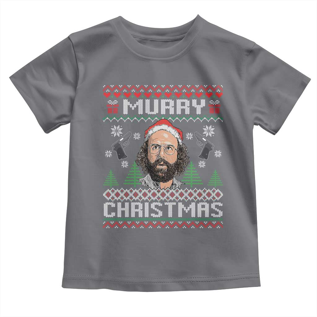 Murray Christmas Toddler T Shirt Funny Stranger Holiday Meme TS14 Charcoal Print Your Wear