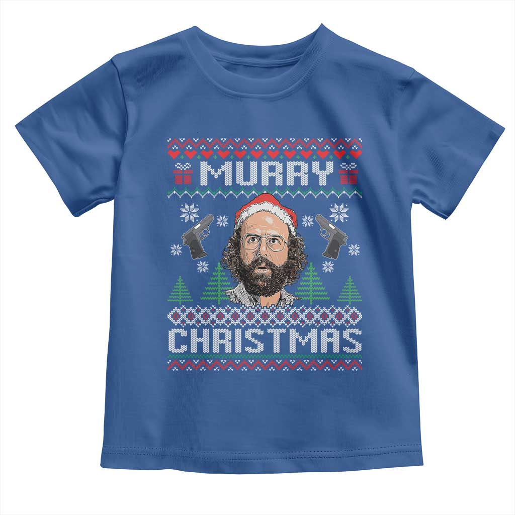 Murray Christmas Toddler T Shirt Funny Stranger Holiday Meme TS14 Royal Blue Print Your Wear