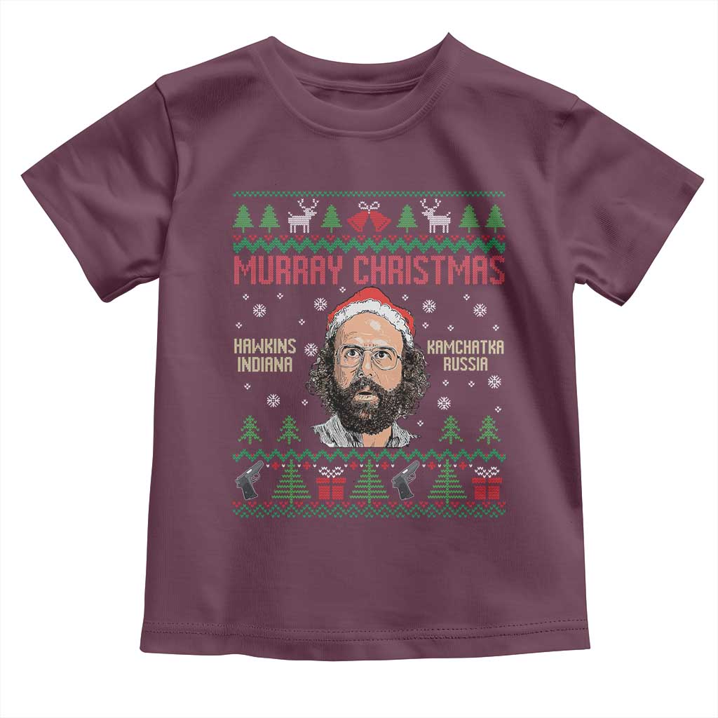 Stranger Christmas Toddler T Shirt Funny Murray Hawkins TS14 Maroon Print Your Wear