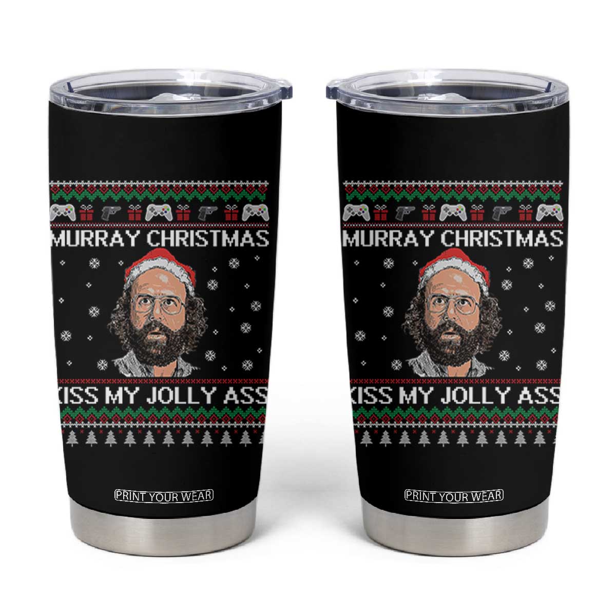 Stranger Christmas Tumbler Cup Santa Murray Kiss My Jolly Ass TS14 Black Print Your Wear