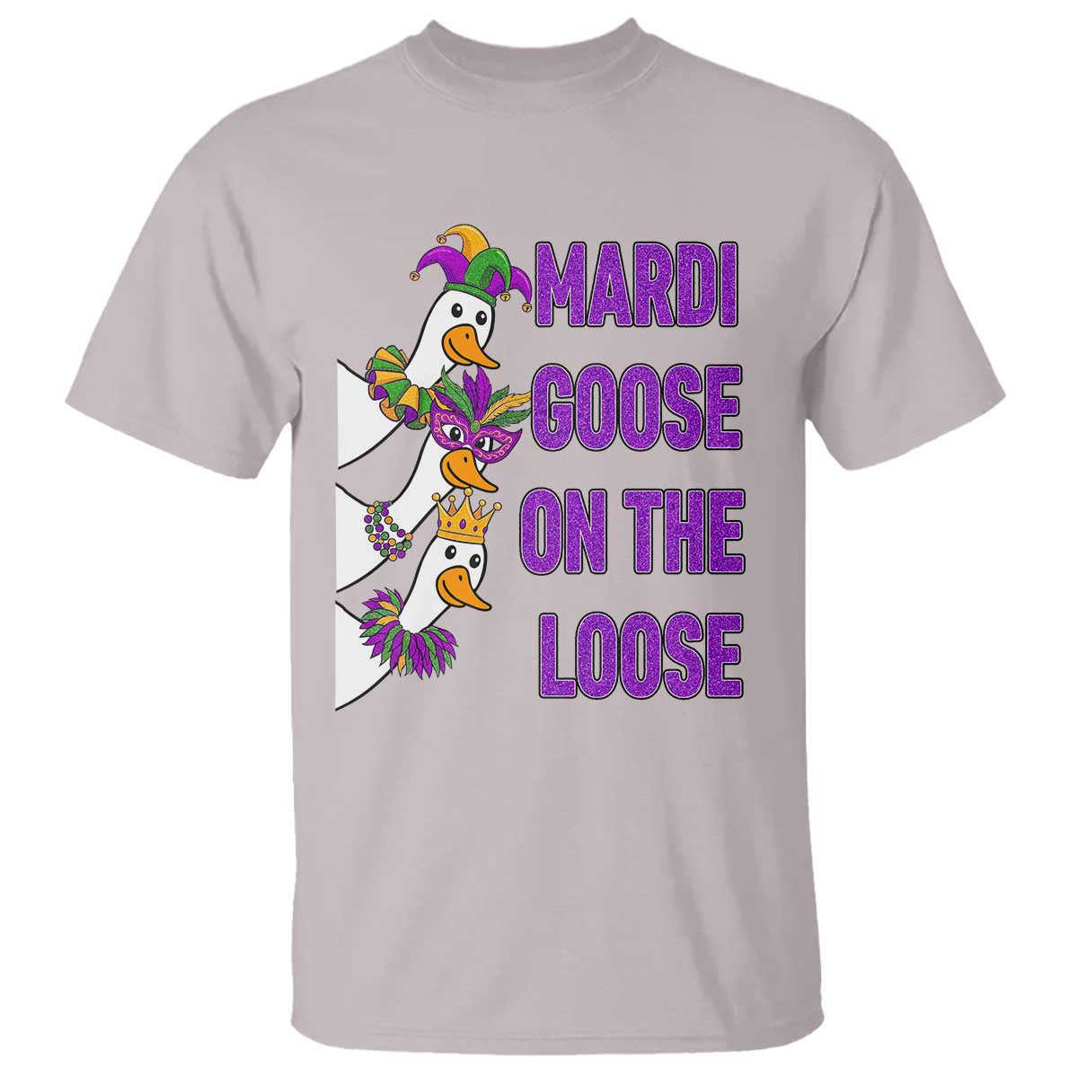 Funny Mardi Gras T Shirt Louisiana Carnival Silly Goose Festival TS14 Ice Gray Print Your Wear