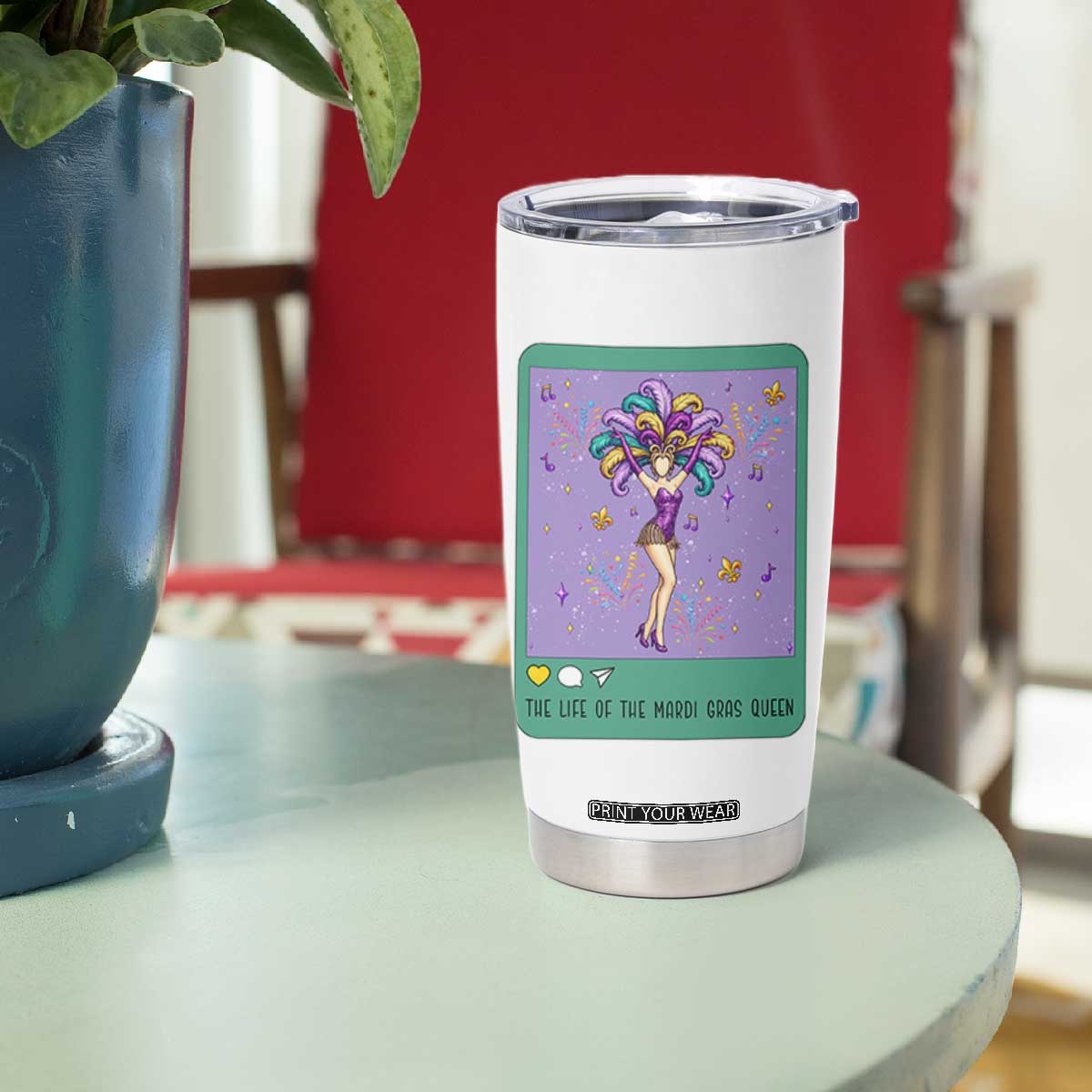 The Life Of The Mardi Gras Queen Tumbler Cup TS14 Print Your Wear