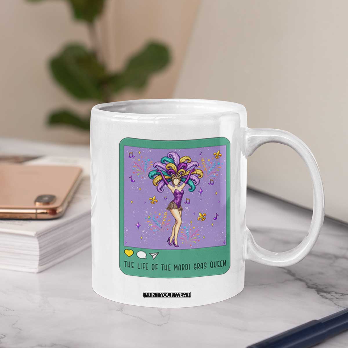 The Life Of The Mardi Gras Queen Coffee Mug TS14 Print Your Wear