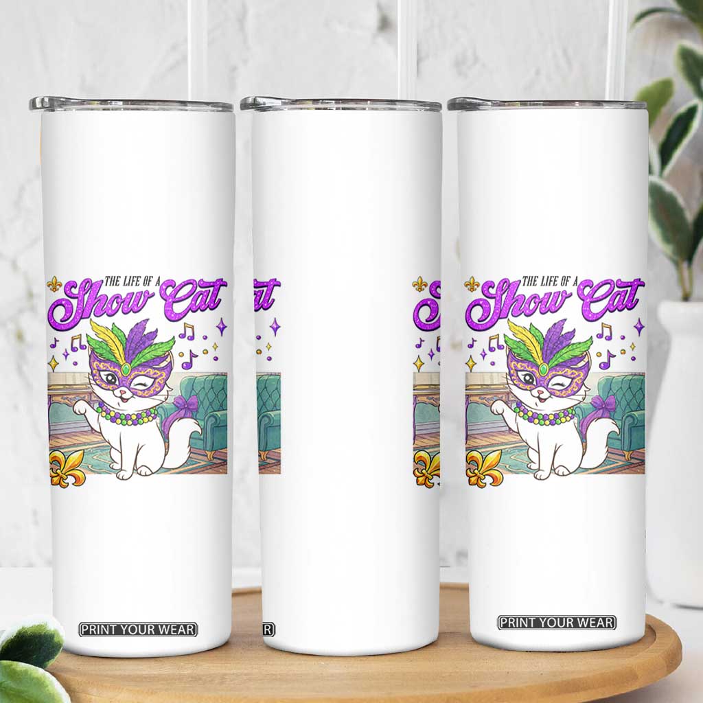 Cute Mardi Gras Cat Skinny Tumbler The Life Of The Showcat TS14 Print Your Wear