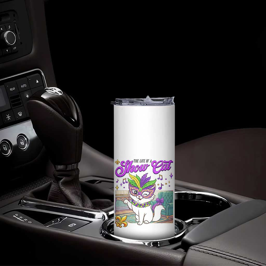 Cute Mardi Gras Cat Skinny Tumbler The Life Of The Showcat TS14 Print Your Wear
