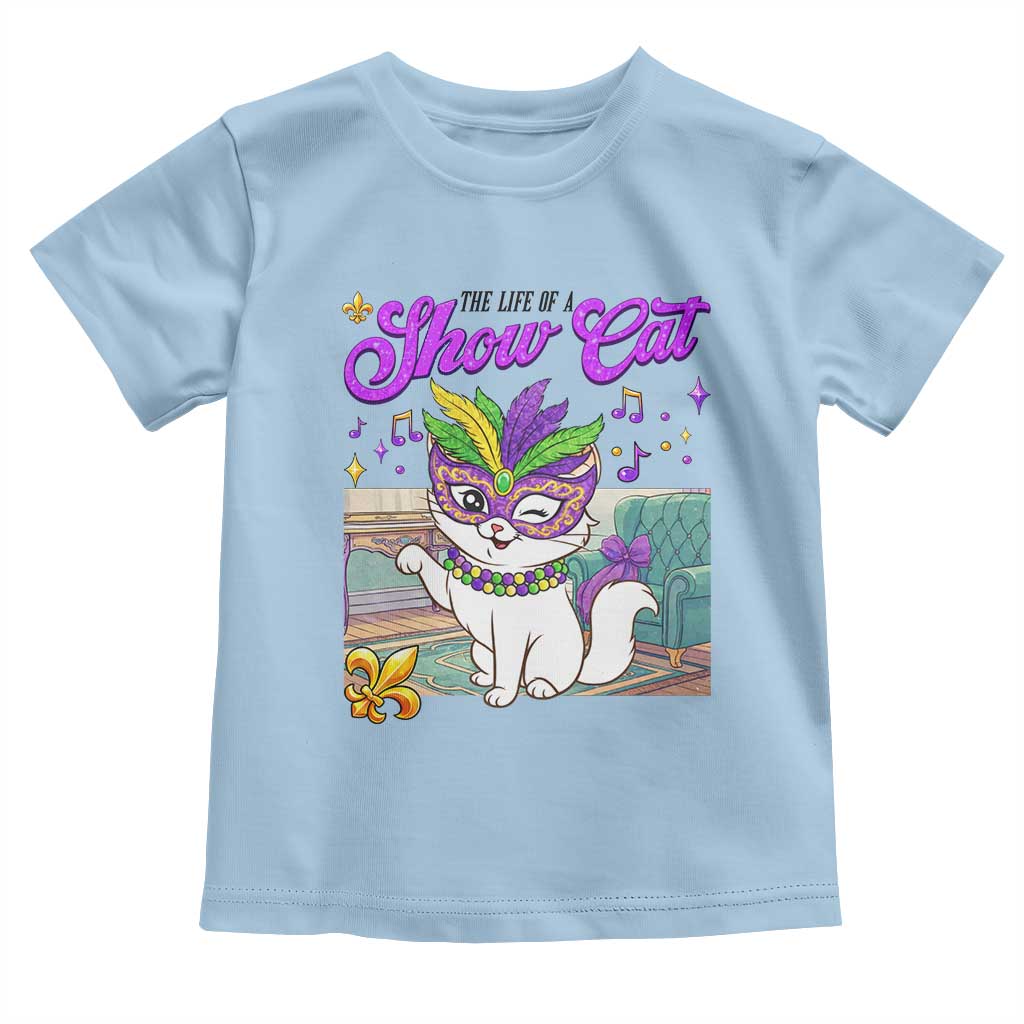 Cute Mardi Gras Cat Toddler T Shirt The Life Of The Showcat TS14 Light Blue Print Your Wear