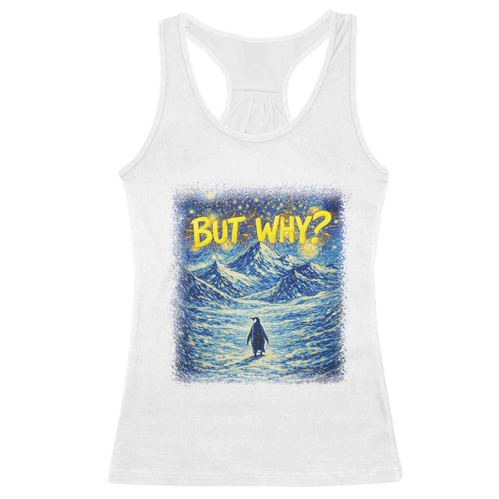But Why Penguin Racerback Tank Top Starry Night Van Gogh Nihilist Penguin Hiking TS14 White Print Your Wear