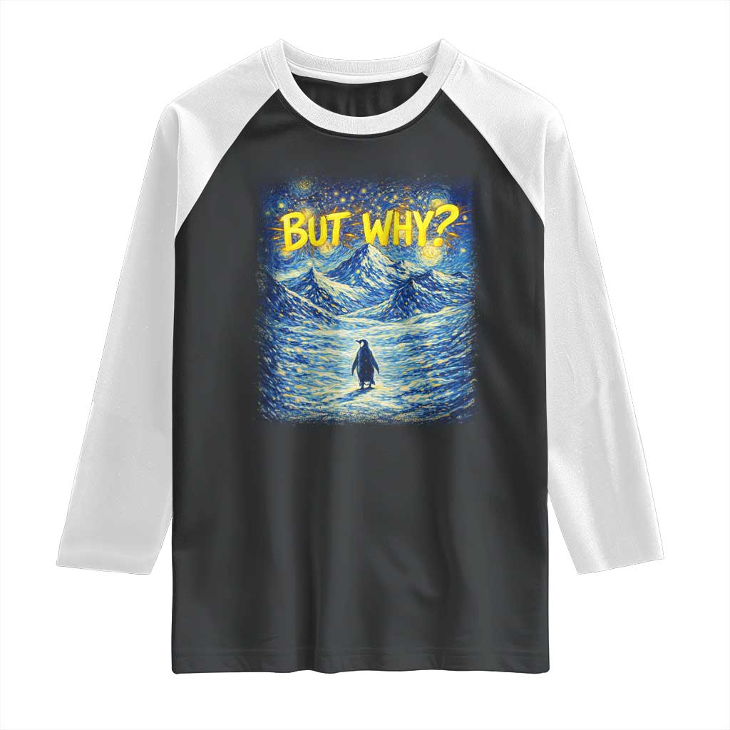 But Why Penguin Raglan Shirt Starry Night Van Gogh Nihilist Penguin Hiking TS14 Black White Print Your Wear