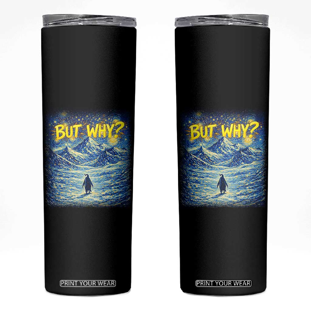But Why Penguin Skinny Tumbler Starry Night Van Gogh Nihilist Penguin Hiking TS14 Black Print Your Wear