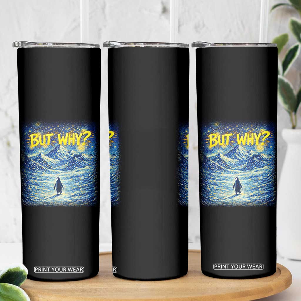 But Why Penguin Skinny Tumbler Starry Night Van Gogh Nihilist Penguin Hiking TS14 Print Your Wear