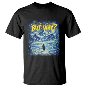 But Why Penguin T Shirt Starry Night Van Gogh Nihilist Penguin Hiking TS14 Black Print Your Wear