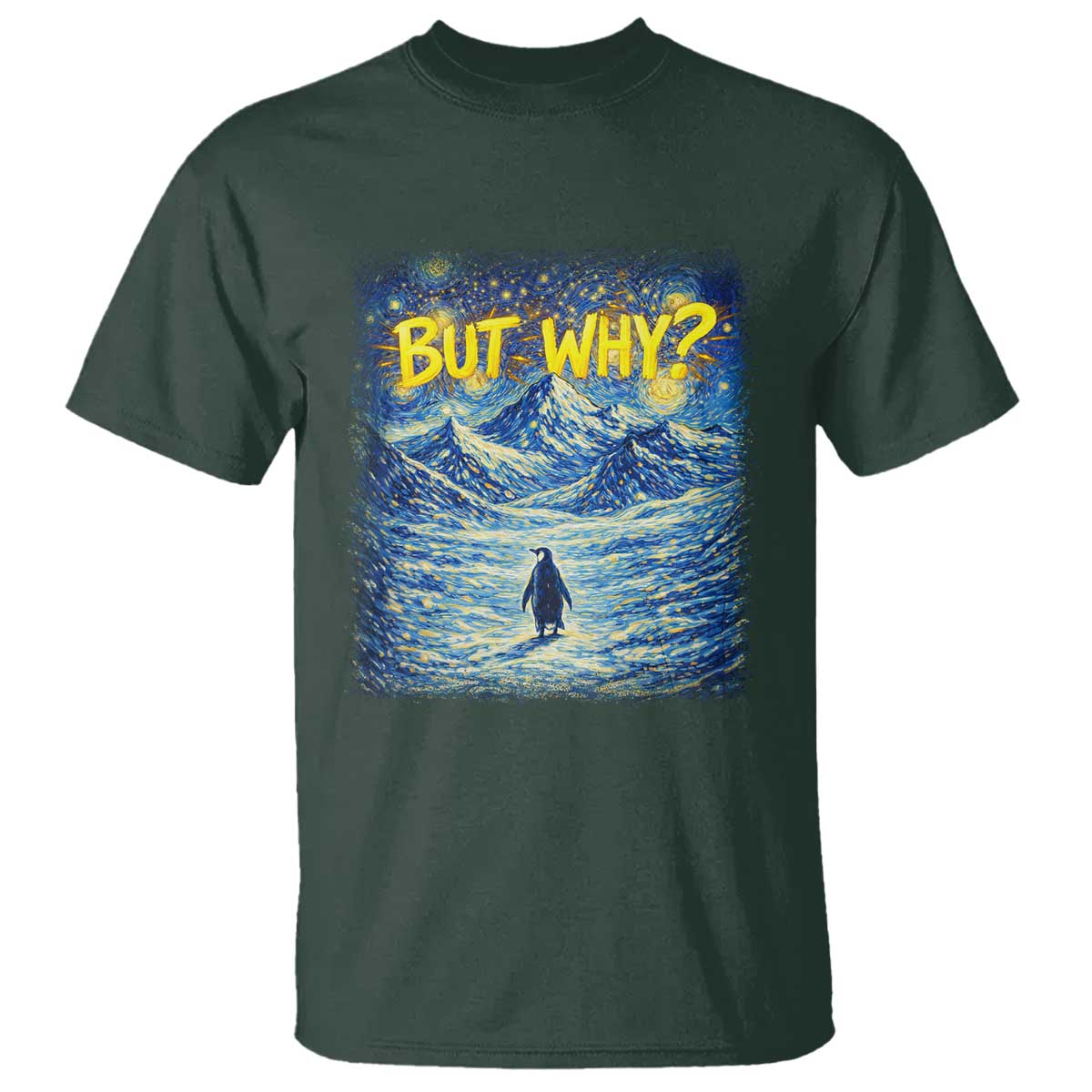 But Why Penguin T Shirt Starry Night Van Gogh Nihilist Penguin Hiking TS14 Dark Forest Green Print Your Wear