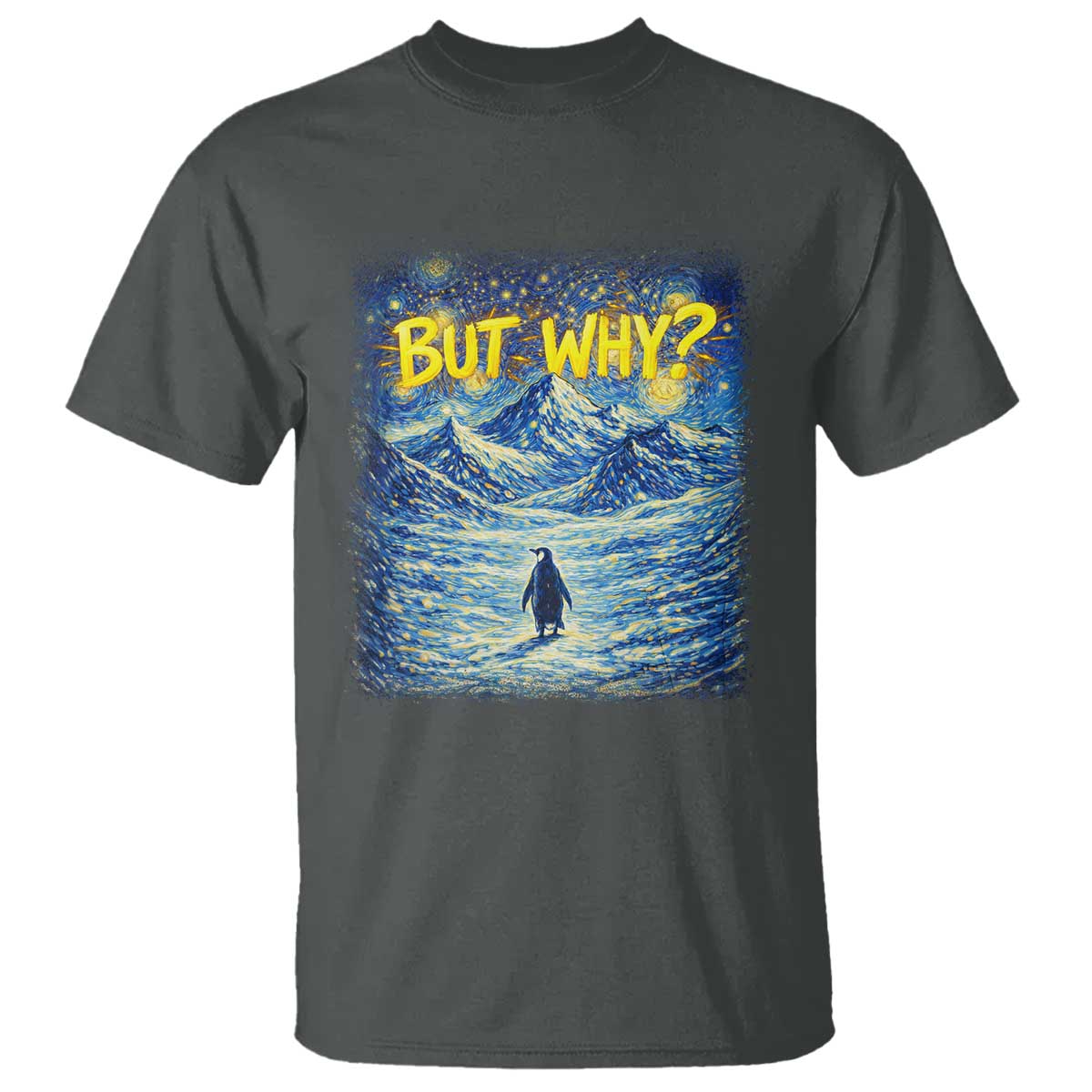 But Why Penguin T Shirt Starry Night Van Gogh Nihilist Penguin Hiking TS14 Dark Heather Print Your Wear