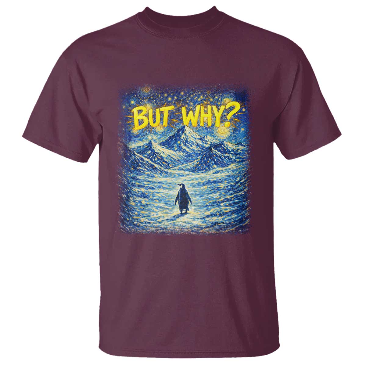 But Why Penguin T Shirt Starry Night Van Gogh Nihilist Penguin Hiking TS14 Maroon Print Your Wear