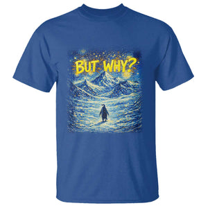 But Why Penguin T Shirt Starry Night Van Gogh Nihilist Penguin Hiking TS14 Royal Blue Print Your Wear