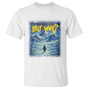 But Why Penguin T Shirt Starry Night Van Gogh Nihilist Penguin Hiking TS14 White Print Your Wear