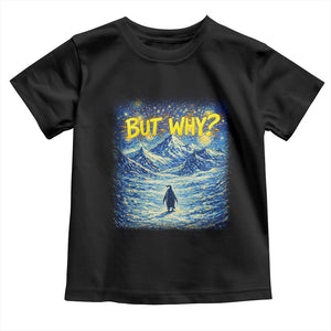 But Why Penguin Toddler T Shirt Starry Night Van Gogh Nihilist Penguin Hiking TS14 Black Print Your Wear