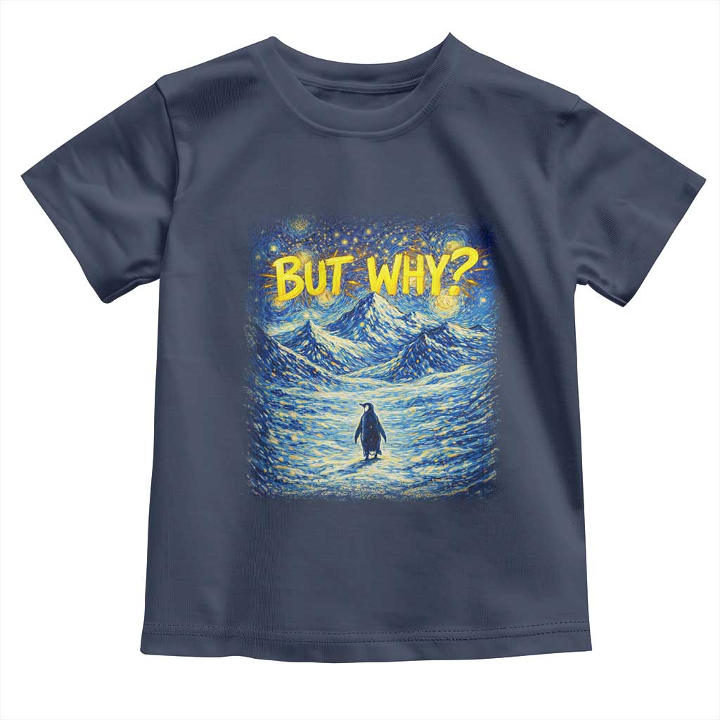 But Why Penguin Toddler T Shirt Starry Night Van Gogh Nihilist Penguin Hiking TS14 Navy Print Your Wear