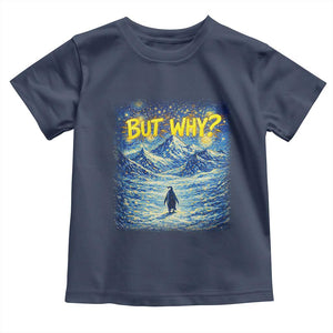 But Why Penguin Toddler T Shirt Starry Night Van Gogh Nihilist Penguin Hiking TS14 Navy Print Your Wear