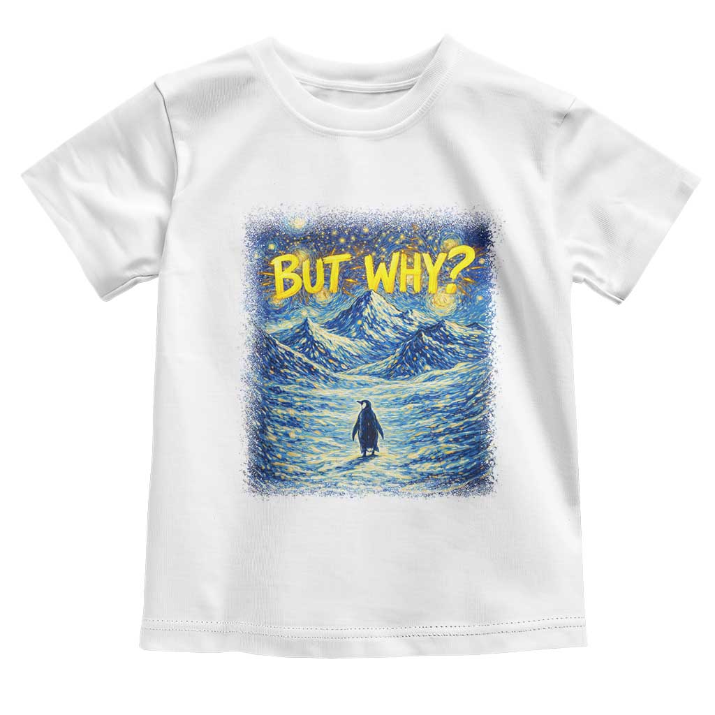 But Why Penguin Toddler T Shirt Starry Night Van Gogh Nihilist Penguin Hiking TS14 White Print Your Wear