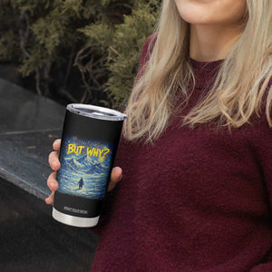 But Why Penguin Tumbler Cup Starry Night Van Gogh Nihilist Penguin Hiking TS14 Print Your Wear