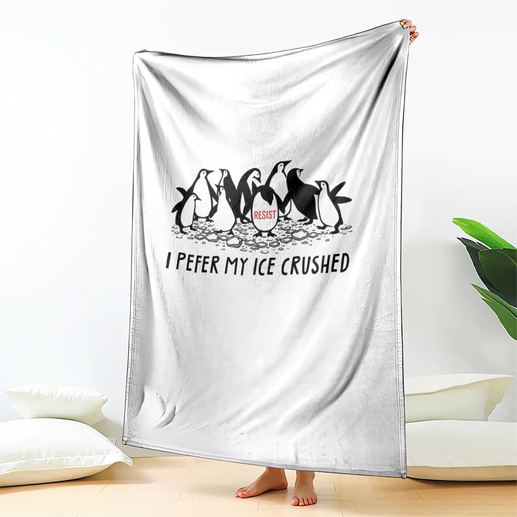 Funny Penguins Resist Protest Throw Blanket I Pefer My Ice Crushed TS14 Print Your Wear