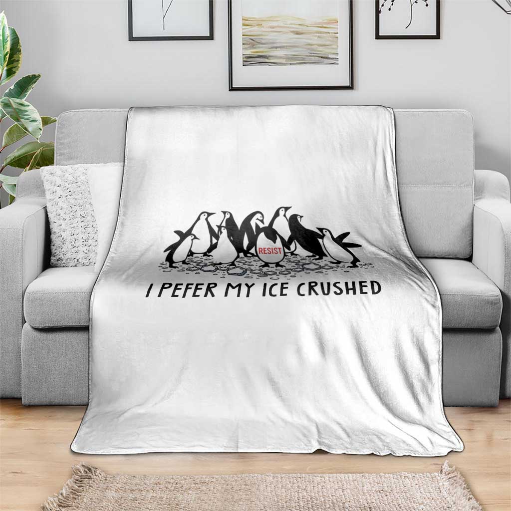 Funny Penguins Resist Protest Throw Blanket I Pefer My Ice Crushed TS14 Print Your Wear