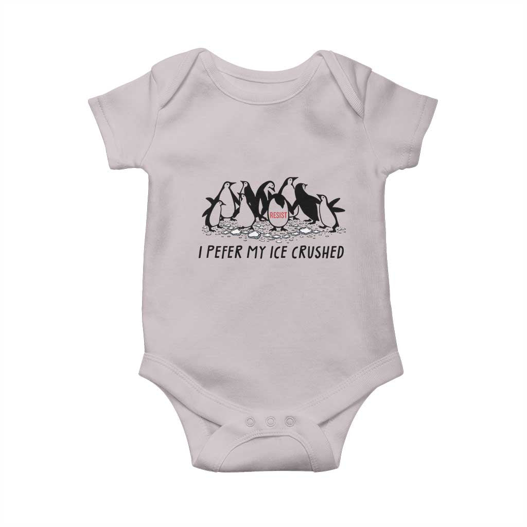 Funny Penguins Resist Protest Baby Onesie I Pefer My Ice Crushed TS14 Ice Gray Print Your Wear