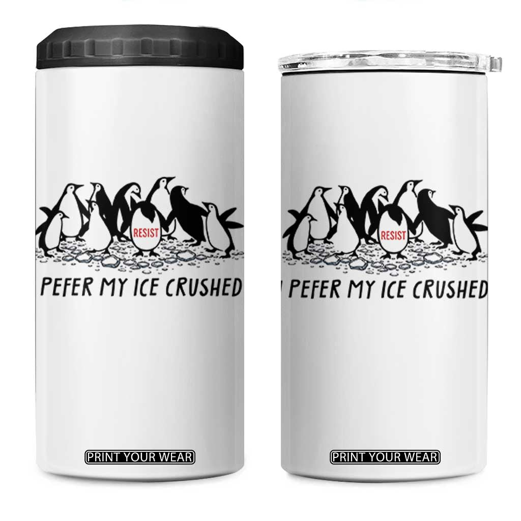 Funny Penguins Resist Protest 4 in 1 Can Cooler Tumbler I Pefer My Ice Crushed TS14 One Size: 16 oz White Print Your Wear