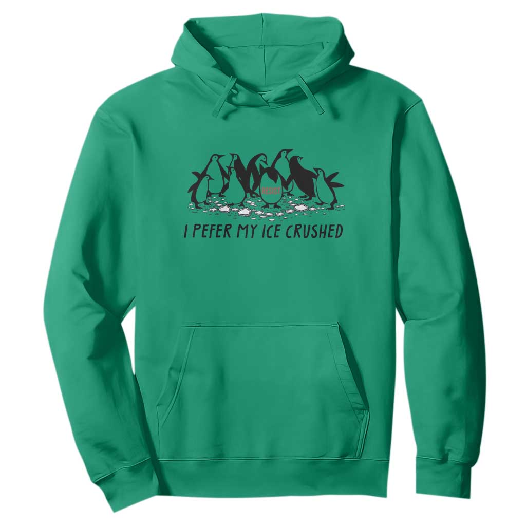 Funny Penguins Resist Protest Hoodie I Pefer My Ice Crushed TS14 Irish Green Print Your Wear