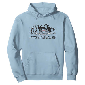Funny Penguins Resist Protest Hoodie I Pefer My Ice Crushed TS14 Light Blue Print Your Wear