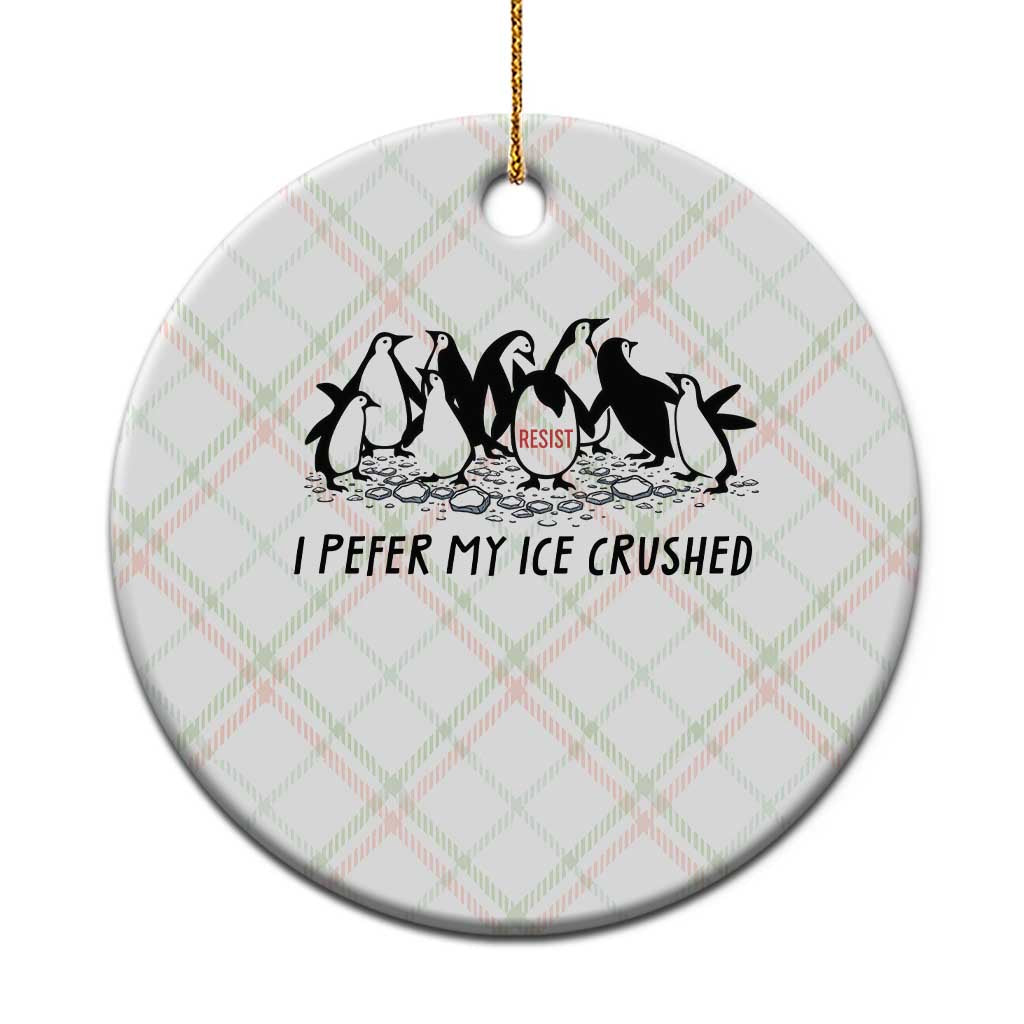 Funny Penguins Resist Protest Ceramic Ornament I Pefer My Ice Crushed TS14 1pc Christmas Plaid Print Your Wear