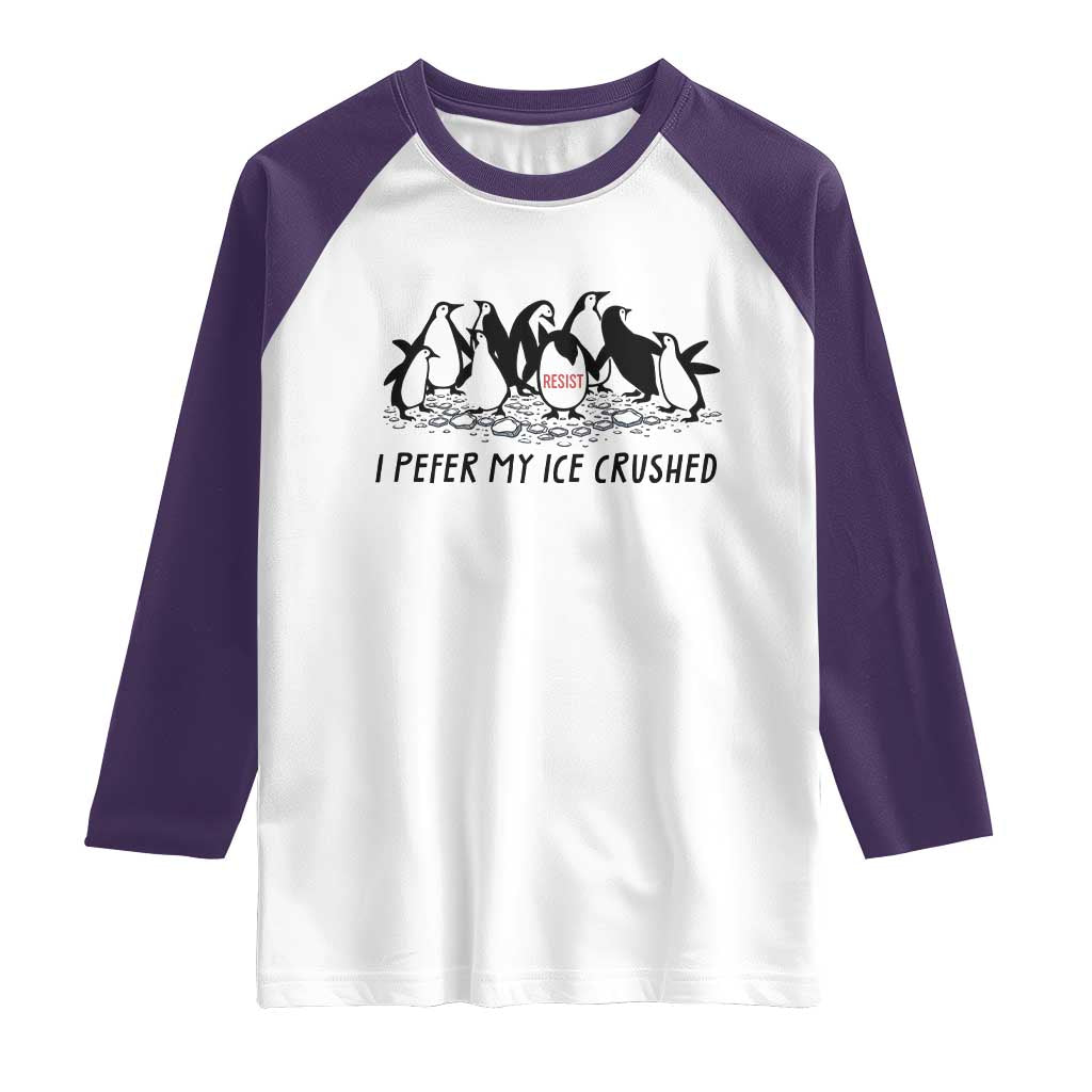 Funny Penguins Resist Protest Raglan Shirt I Pefer My Ice Crushed TS14 White Purple Print Your Wear
