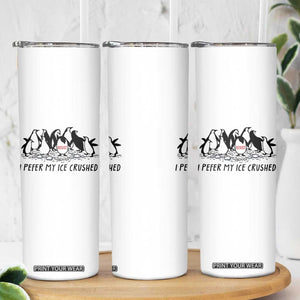Funny Penguins Resist Protest Skinny Tumbler I Pefer My Ice Crushed TS14 Print Your Wear