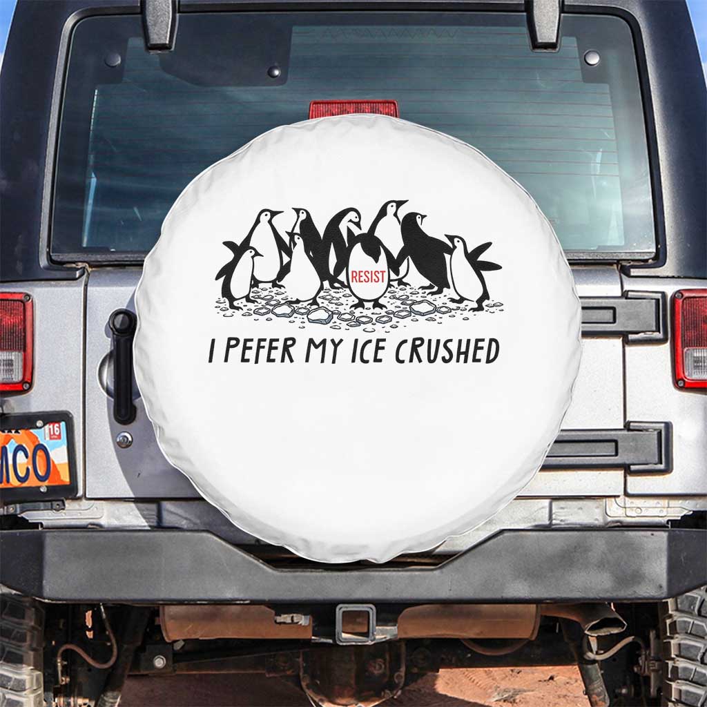Funny Penguins Resist Protest Spare Tire Cover I Pefer My Ice Crushed TS14 No hole White Print Your Wear