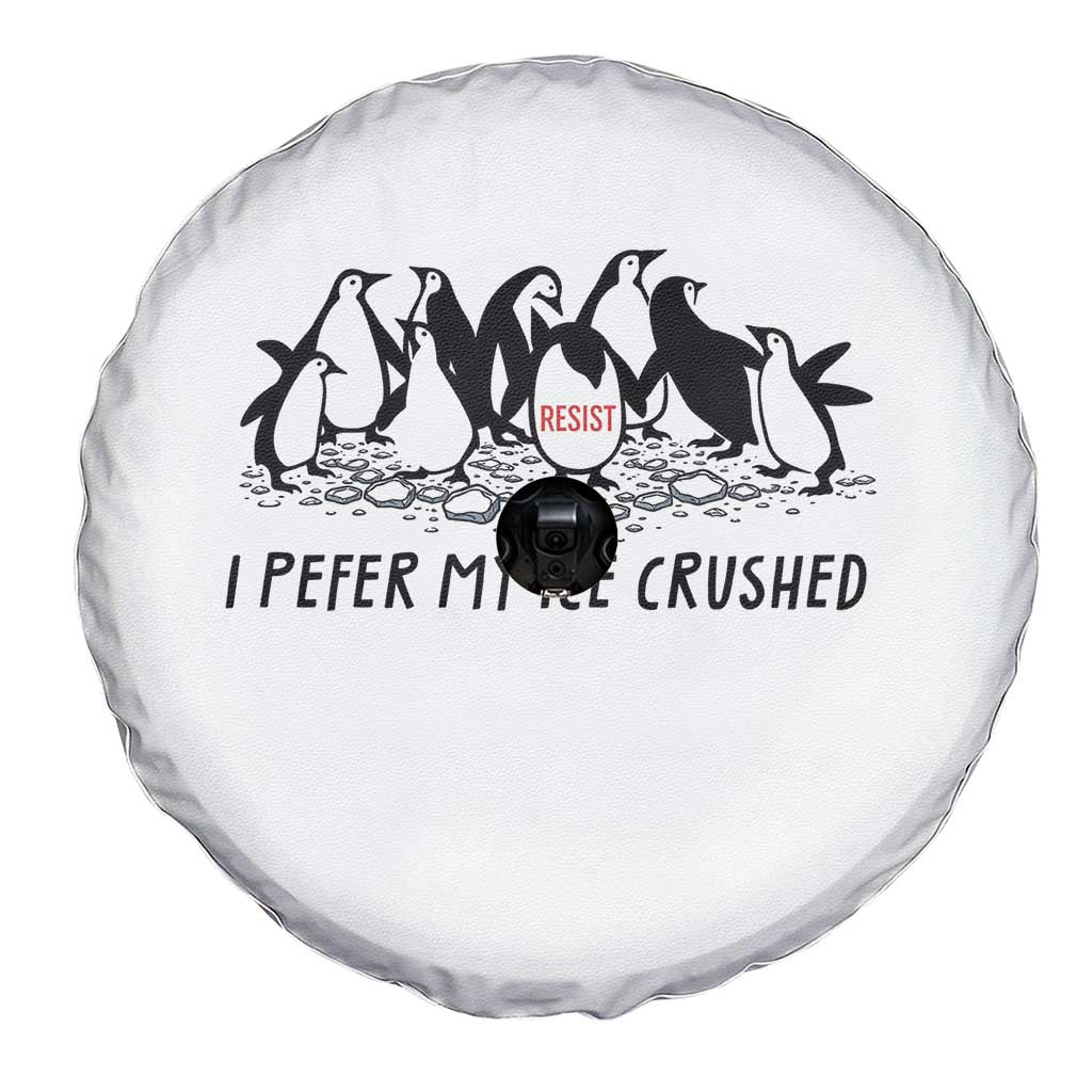 Funny Penguins Resist Protest Spare Tire Cover I Pefer My Ice Crushed TS14 Print Your Wear