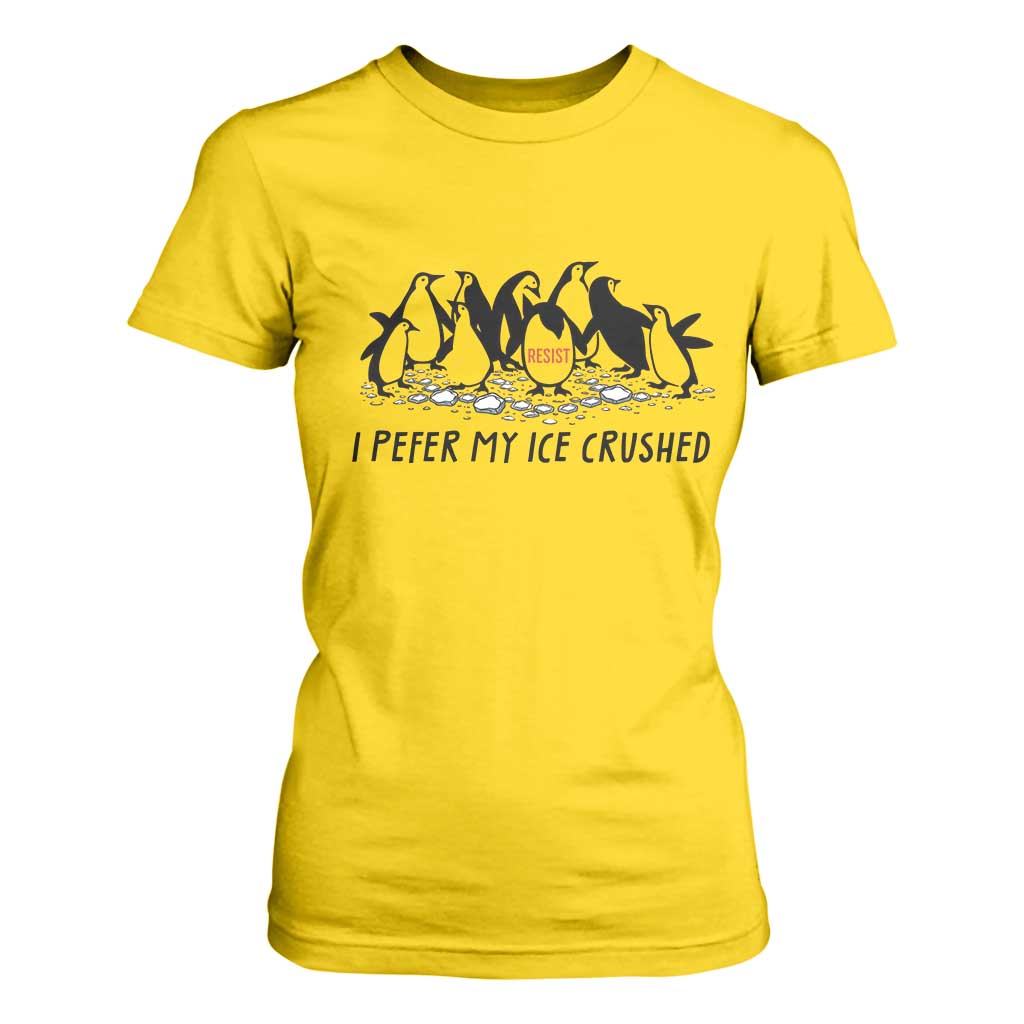 Funny Penguins Resist Protest T Shirt For Women I Pefer My Ice Crushed TS14 Daisy Print Your Wear