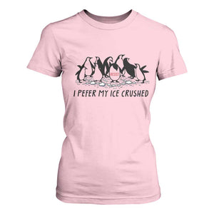 Funny Penguins Resist Protest T Shirt For Women I Pefer My Ice Crushed TS14 Light Pink Print Your Wear