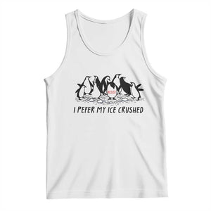 Funny Penguins Resist Protest Tank Top I Pefer My Ice Crushed TS14 White Print Your Wear
