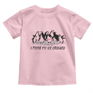 Funny Penguins Resist Protest Toddler T Shirt I Pefer My Ice Crushed TS14 Light Pink Print Your Wear