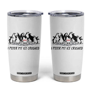 Funny Penguins Resist Protest Tumbler Cup I Pefer My Ice Crushed TS14 White Print Your Wear