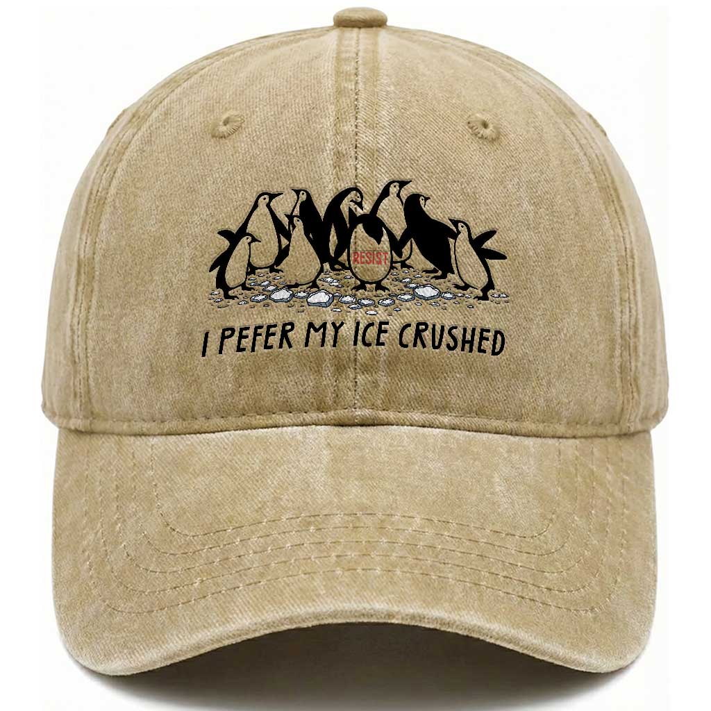 Funny Penguins Resist Protest Washed Cotton Baseball Cap I Pefer My Ice Crushed TS14 Washed Cap Universal Fit Khaki Print Your Wear