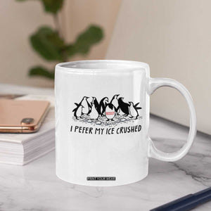 Funny Penguins Resist Protest Coffee Mug I Pefer My Ice Crushed TS14 Print Your Wear