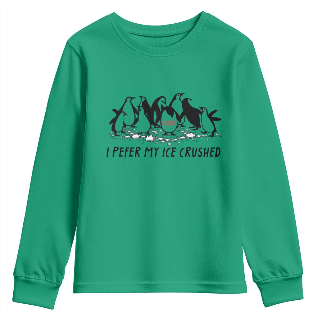 Funny Penguins Resist Protest Youth Sweatshirt I Pefer My Ice Crushed TS14 Irish Green Print Your Wear
