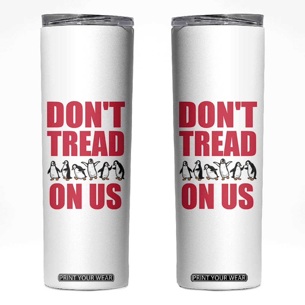 Funny Penguins Resist Protest Skinny Tumbler Don't Tread On Us TS14 White Print Your Wear
